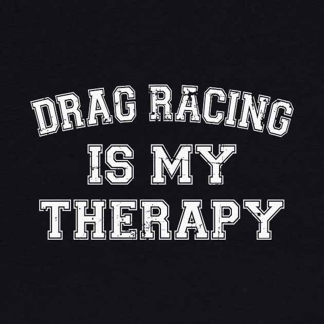 Drag Racing Is My Therapy by RW